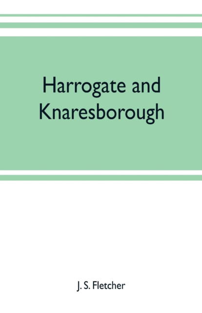 Cover for J S Fletcher · Harrogate and Knaresborough (Paperback Book) (2019)