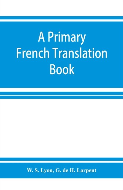 Cover for W S Lyon · A primary French translation book (Paperback Book) (2019)