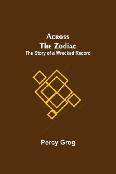 Cover for Percy Greg · Across The Zodiac; The Story Of A Wrecked Record (Paperback Book) (2021)