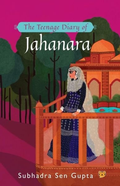 Cover for Subhadra Sen Gupta · The Teenage Diary of Jahanara (Taschenbuch) (2019)