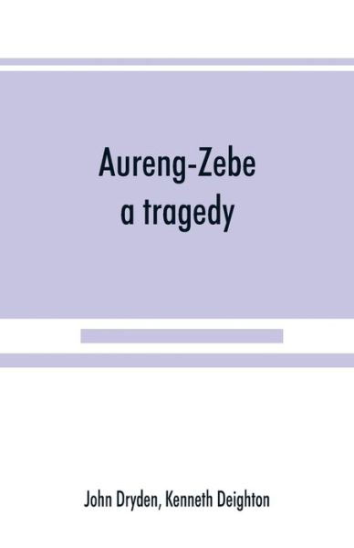 Cover for John Dryden · Aureng-Zebe, a tragedy; and Book II of The chace, a poem by William Somervile (Pocketbok) (2019)