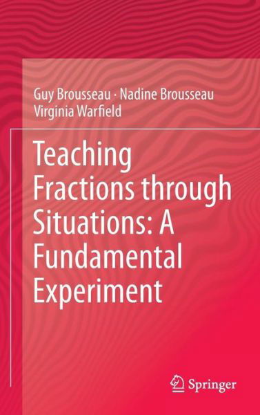 Guy Brousseau · Teaching Fractions through Situations: A Fundamental Experiment (Hardcover Book) [2014 edition] (2013)