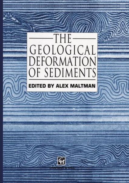 A Maltman · The Geological Deformation of Sediments (Paperback Book) [Softcover reprint of the original 1st ed. 1994 edition] (2012)