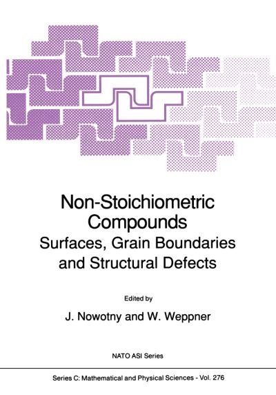 Non-Stoichiometric Compounds: Surfaces, Grain Boundaries and Structural Defects - NATO Science Series C - J Nowotny - Böcker - Springer - 9789401069144 - 26 september 2011
