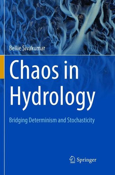 Cover for Bellie Sivakumar · Chaos in Hydrology: Bridging Determinism and Stochasticity (Paperback Book) [Softcover reprint of the original 1st ed. 2017 edition] (2018)