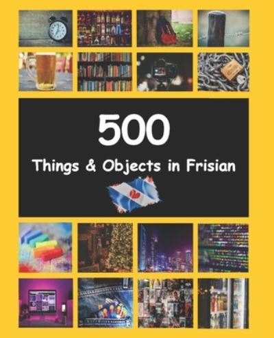 Cover for Auke De Haan · 500 Things and Objects in Frisian: LearnFrisian Frysk - Learnfrisian (Paperback Book) (2022)