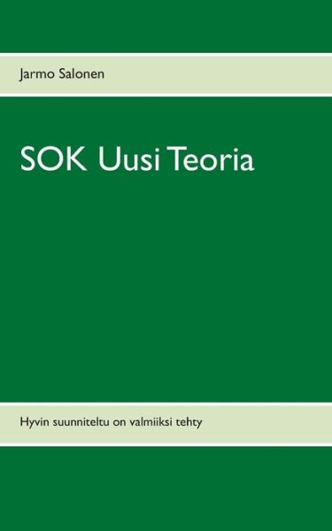 Cover for Jarmo Salonen · SOK Uusi Teoria: Hyvin suunniteltu on valmiiksi tehty (Paperback Book) (2016)