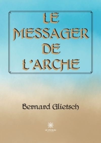 Cover for Glietsch Bernard · Le messager de l'Arche (Paperback Bog) (2022)