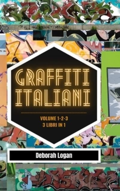 Graffiti italiani volume 1/2/3 - Deborah Logan - Bøker - Blurb - 9798210430144 - 19. mai 2023
