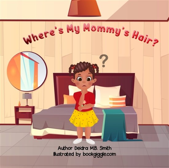 Cover for Deidra Smith · Where's My Mommy's Hair? (Pocketbok) (2022)