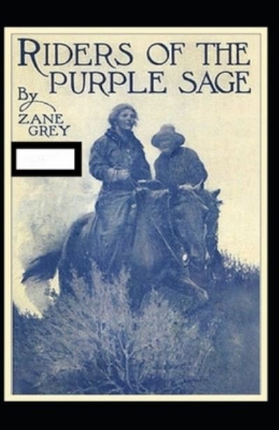 Riders of the Purple Sage Annotated - Zane Grey - Books - Independently Published - 9798421326144 - February 22, 2022