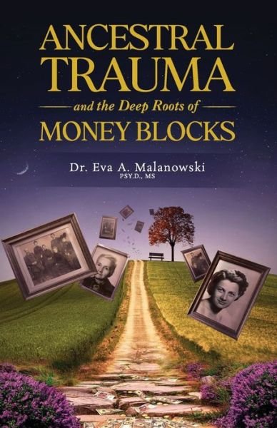 Cover for Eva A Malanowski · Ancestral Trauma and the Deep Roots of Money Blocks (Pocketbok) (2021)