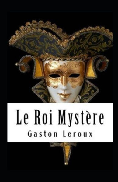 Cover for Gaston LeRoux · Le Roi Mystere Annote (Paperback Book) (2021)