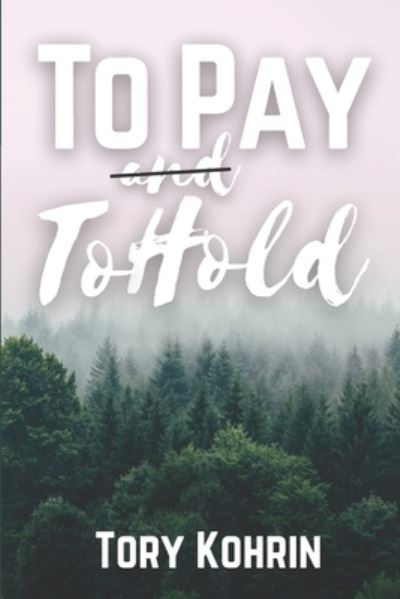 Cover for Tory Kohrin · To Pay and To Hold (Paperback Bog) (2021)