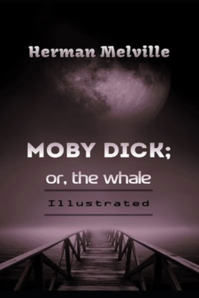 Moby Dick; or, The Whale Illustrated - Herman Melville - Bücher - Independently Published - 9798568384144 - 20. November 2020