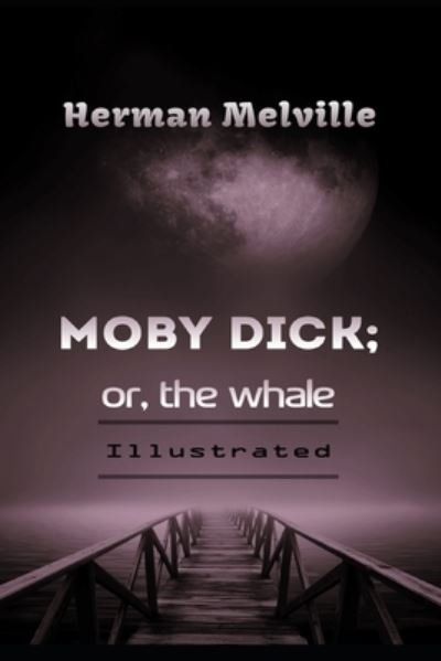 Cover for Herman Melville · Moby Dick; or, The Whale Illustrated (Paperback Bog) (2020)