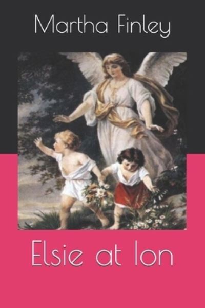 Cover for Martha Finley · Elsie at Ion (Paperback Book) (2020)