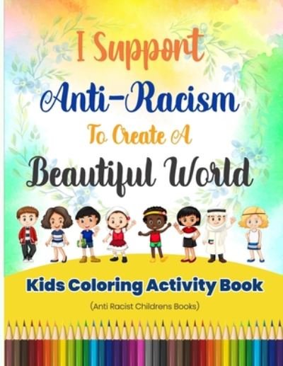 Source Wave Kids · I Support Anti-Racism To Create A Beautiful World (Paperback Bog) (2020)