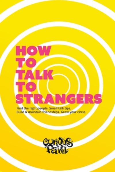 Cover for Curious Pavel · How To Talk To Strangers: Learn small talk techniques, how to make friends and maintain relationships - Personal Development by Curious Pavel (Paperback Book) (2020)