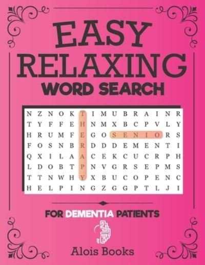 Cover for Alois Books · Easy Relaxing Word Search For Dementia Patients: A Hunting Search Puzzle Books For Older Adultsreduced Memory Loss And Increased Mental Capacity (Pocketbok) [Large type / large print edition] (2020)