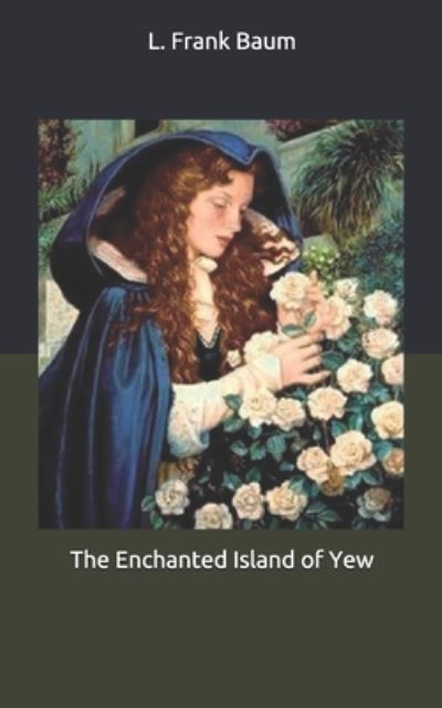 Cover for Baum L. Frank Baum · The Enchanted Island of Yew (Paperback Book) (2020)