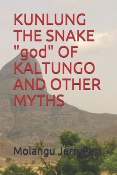 Cover for Molangu Jerryperi · KUNLUNG THE SNAKE &quot;god&quot; OF KALTUNGO AND OTHER MYTHS (Paperback Book) (2020)