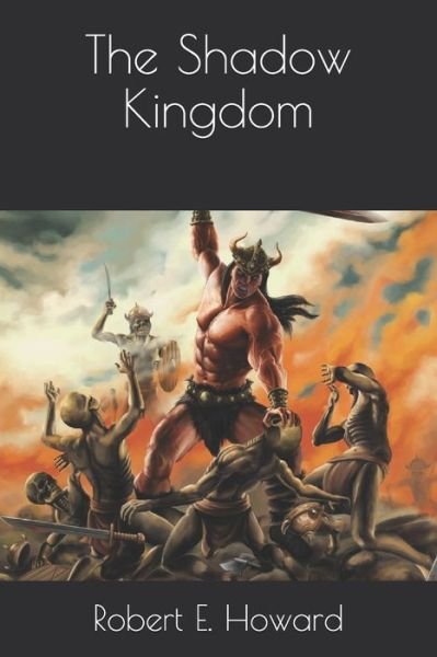 Cover for Robert E Howard · The Shadow Kingdom (Paperback Bog) (2021)