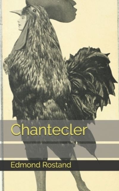 Chantecler - Edmond Rostand - Books - Independently Published - 9798720885144 - April 11, 2021