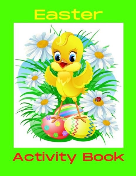 Easter Activity Book - Juanita Simmons - Kirjat - Independently Published - 9798720900144 - perjantai 12. maaliskuuta 2021