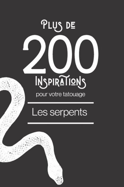 Cover for Snake Tattoos · Plus de 200 inspirations pour votre tatouage Les Serpents (Paperback Book) (2021)