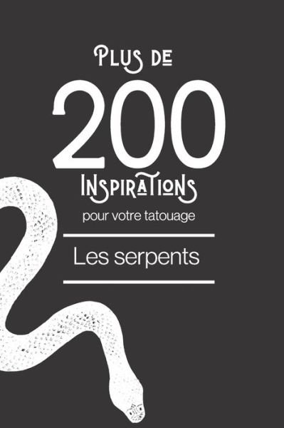 Cover for Snake Tattoos · Plus de 200 inspirations pour votre tatouage Les Serpents (Paperback Bog) (2021)