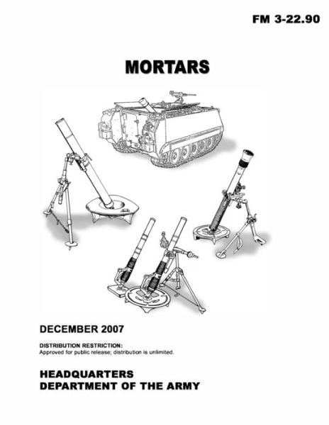 FM 3-22.90 Mortars - U S Army - Livros - Independently Published - 9798728623144 - 26 de março de 2021