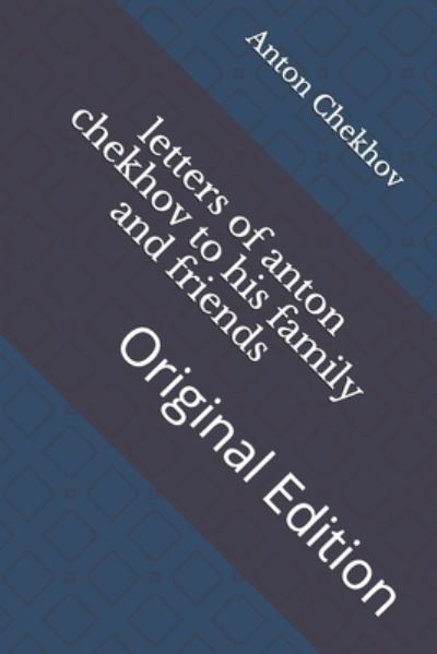 Cover for Anton Pavlovich Chekhov · Letters of Anton Chekhov to His Family and Friends (Pocketbok) (2021)