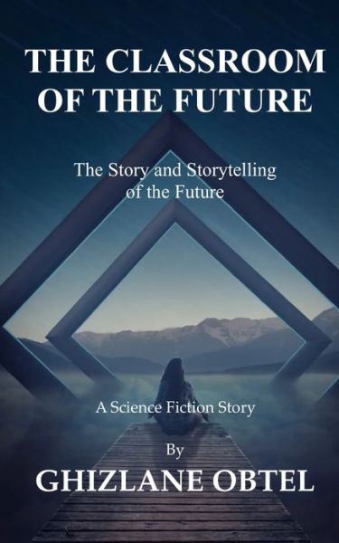 Cover for Ghizlane Obtel · The Classroom of the Future: The Story and Storytelling of the Future (Paperback Book) (2022)