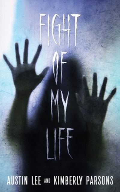 Cover for Austin Lee · The Fight of My Life: My Battle With The Paranormal (Paperback Book) (2022)