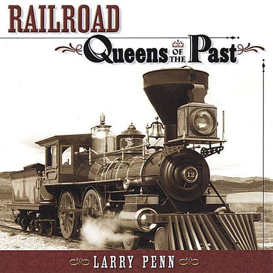 Cover for Larry Penn · Railroad Queens of the Past (CD) (2007)