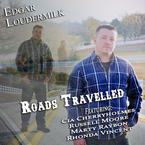 Cover for Edgar Loudermilk · Roads Travelled (CD) (2011)