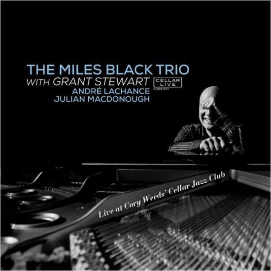 Cover for Miles Black Trio with Grant Stewart · Live at Cory Weeds' Cellar Jazz Club (CD) (2013)