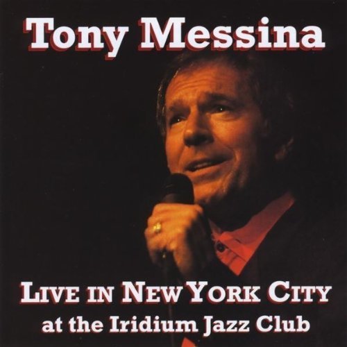 Cover for Tony Messina · Live In New York City At The Iridium Jazz Club (CD) (2010)