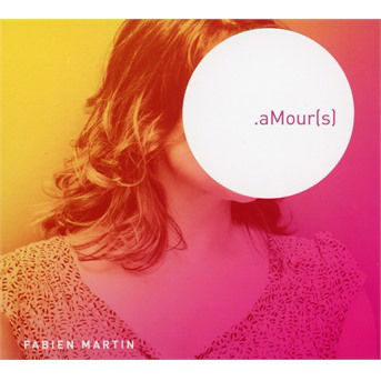 Cover for Fabien Martin · .aMour[s] (CD) (2019)