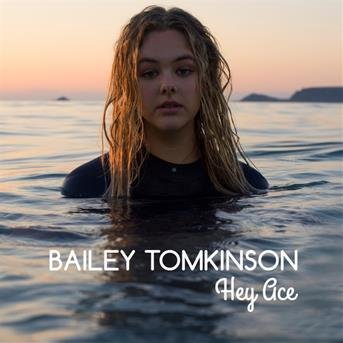 Hey Ace-ep - Bailey Tomkinson - Musik - L  FBL - 3615933574145 - 7. september 2018