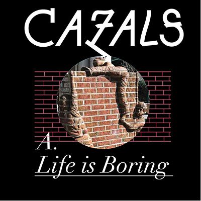 Cover for Cazals · Life is Boring (7&quot;) (2008)