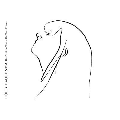 Cover for Polly Paulusma · The Pivot on Which the World Turns (Limited Edition White Vinyl) (LP) (2022)