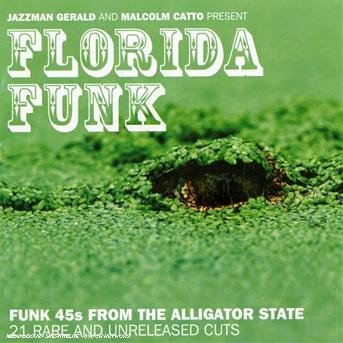 Florida Funk: Funk 45s from the Alligator / Var - Florida Funk: Funk 45s from the Alligator / Var - Musik - JAZZ MAN - 5036468200145 - 16 mars 2010