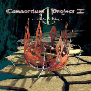 Cover for Consortium Project I · Criminals &amp; Kings (CD) [Remastered edition] (2012)
