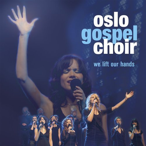 Cover for Oslo Gospel Choir · We lift our hands (CD) (2005)