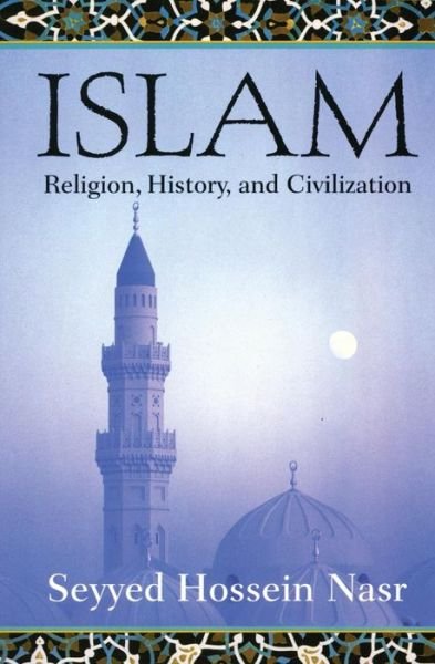 Cover for Seyyed Hossein Nasr · Islam: Religion, History and Civilization (Pocketbok) [1st edition] (2002)