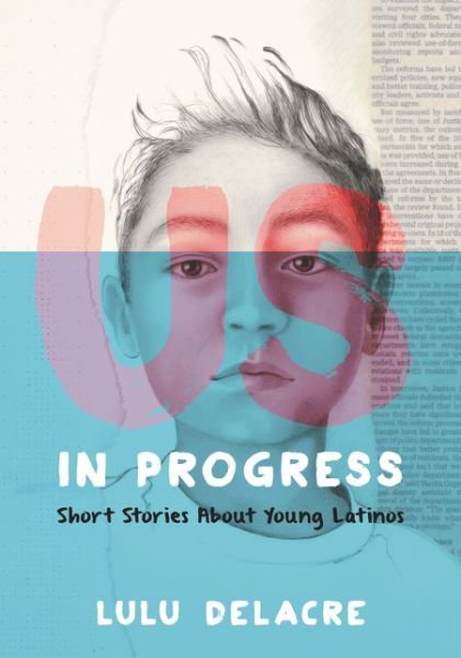 Us, in Progress: Short Stories About Young Latinos - Lulu Delacre - Books - HarperCollins - 9780062392145 - August 29, 2017