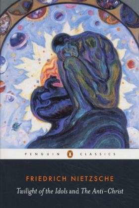 Twilight of Idols and Anti-Christ - Friedrich Nietzsche - Livres - Penguin Books Ltd - 9780140445145 - 25 janvier 1990