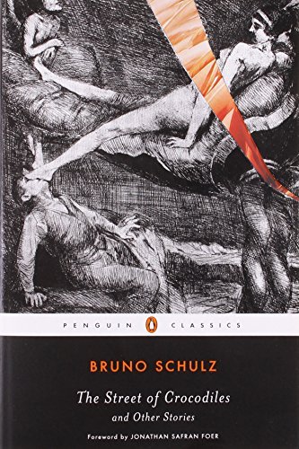 Street of Crocodiles and Other Stories, the - Bruno Schulz - Livros - Penguin Books - 9780143105145 - 2008